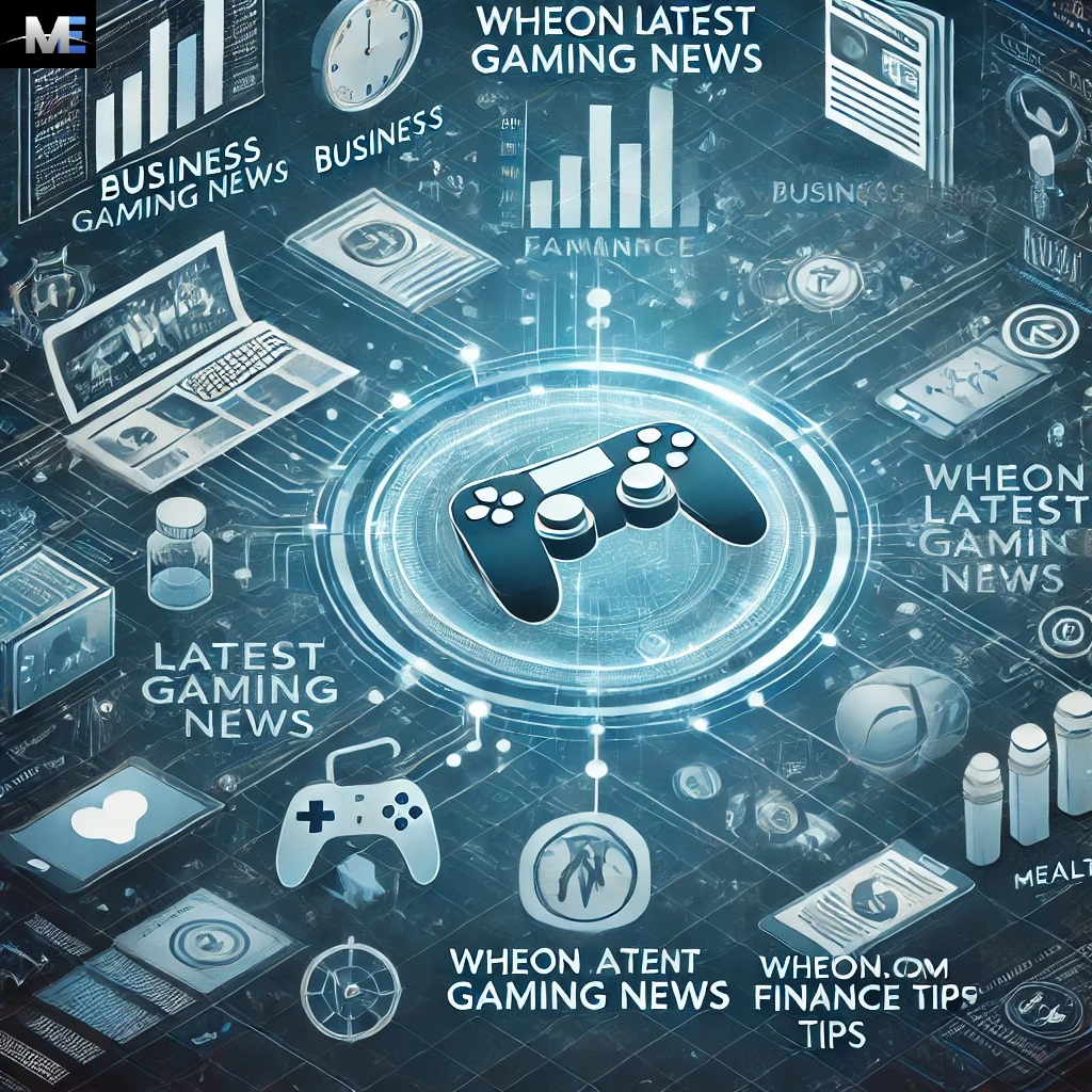 Wheon.com: Your Ultimate Destination for Business, Finance, Health, and Gaming News
